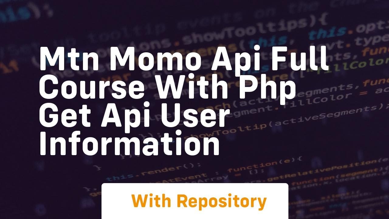 Mtn Momo Api Full Course With Php Get Api User Information Youtube
