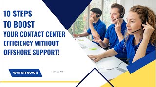 10 Steps to Boost Your Contact Center Efficiency Without Offshore Support!