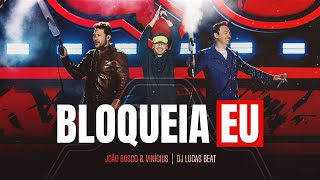 João Bosco \u0026 Vinícius e @DJLucasBeat  - Bloqueia Eu (DVD JBEV21InConcert)