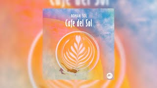 Roman Sol  - Cafe Del Sol (Original mix)