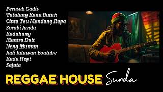 Lagu REGGAE SUNDA Enak Didengar Saat Santai ft HOUSE SKA | Lagu Sunda