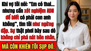 Vợ tôi nói: ‘Em có thai, nhưng cần xét nghiệm ADN để biết có phải của anh không’ — Sự thật khiến tôi