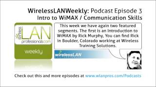 Intro to WiMAX / Communication Skills | WLPC Wireless LAN Weekly EP 3
