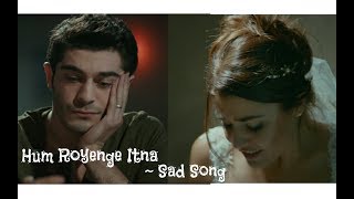 Hum Royenge Itna Hame Maloom Nahi Tha Best Sad Song Ever || Heart Touching ❤