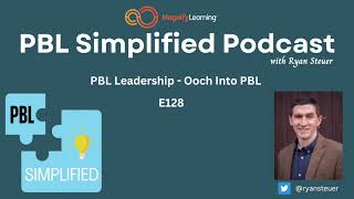 PBL Leadership - Ooch Into PBL | E128