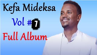 || Kefa Mideksa | Vol #7 | Non Stop Ethiopian Protestant mezmur || Full Album | Amharic Mezmur||