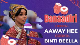 Aaway Hee | Binti Bella | Heesaha Banaadiriga ee Bile Media