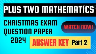 PLUS TWO MATHS|CHRISTMAS EXAM QUESTION PAPER \u0026 ANSWER KEY-2024[PART 2] #mathworld_suni