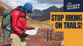 Andrew Skurka on Going Beyond AllTrails