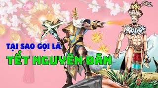 Tại Sao Lại Gọi Là Tết Nguyên Đán│2T Khám Phá