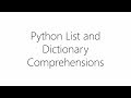 Python List and Dictionary Comprehensions