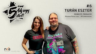 Adj egy ötöst! #6: Turán Eszter (Moviebar Productions, BP Underground)