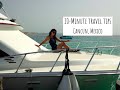 10 Minute Travel Tips: Cancun