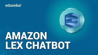 Amazon Lex Chatbot Tutorial | Amazon Lex Chatbot Demo | AWS Certification Training | Edureka