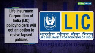 LIC policyholders will get an option to revive lapsed policies