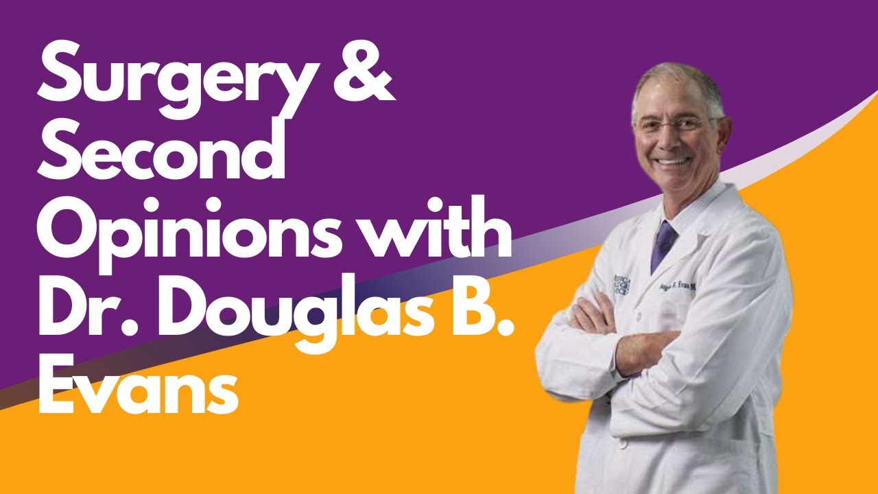 Surgery & Second Opinions With Dr. Douglas B. Evans - Voice Of ...