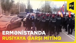 Ermənistanda Rusiyanın 102-ci bazasının qarşısında mitinq keçirilir