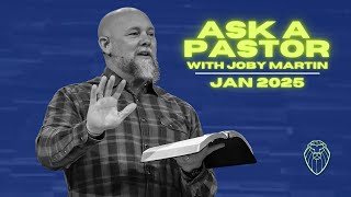 Ask a Pastor with JOBY MARTIN | January 2025 (Ep. 701)