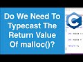 Do we need to typecast the return value of malloc()? | C Programming Tutorial