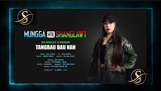 | Mungga hte Shanglawt | Tangbau Dau Nan |