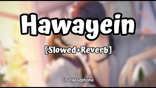 Hawayein | [Slowed+Reverb] - Arijit Singh | Jab Harry met sejal | Lofi Audio Song | 10 PM LOFi