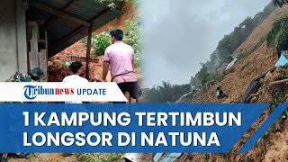 Longsor di Kabupaten Natuna, 1 Kampung Hilang Tak Terlihat Tersapu Tanah, 50 Orang Tertimbun