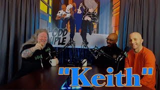 "KEITH" The Odd Couple