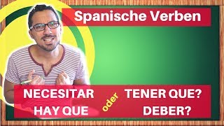 NECESITAR, TENER QUE, HAY QUE, DEBER DE: Modalverben auf Spanisch lernen