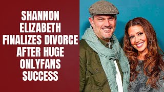 Shannon Elizabeth Finalizes Divorce After Huge OnlyFans Success