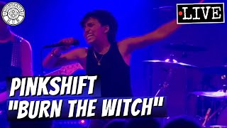 Pinkshift "BURN THE WITCH" LIVE