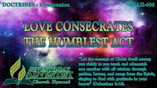 Love Consecrates the Humblest Act - Hymn No. 406 | SDA Hymnal | Instrumental | Lyrics