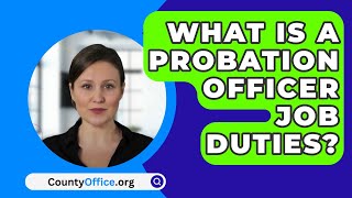 What Is A Probation Officer Job Duties? - CountyOffice.org