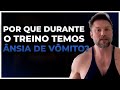 POR QUE TEMOS ÂNSIA DE VÔMITO DURANTE O TREINO? | BNTC