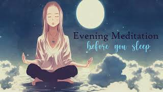 Evening Meditation to End Your Day Before You Sleep
