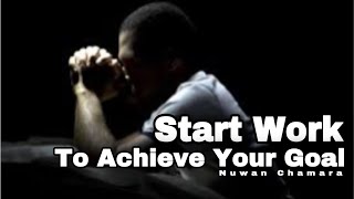 Start To Work To Achieve Your Goal | Nuwan Chamara Motivational Video | Best Motivation | Sinha Tube