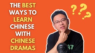The Best Ways to Learn Chinese with Chinese Dramas/TV Series. 利用中文电视剧学习中文最好的方法？