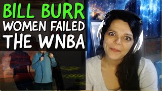 Bill Burr -  Women Failed the WNBA -  REACTION  -  He isn't wrong. 😂😬