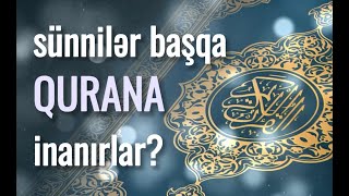 SÜNNİLƏR BAŞQA QURANA İNANIRLAR?