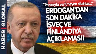 Cumhurbaşkanı Erdoğan'dan Kritik İsveç ve Finlandiya Açıklaması