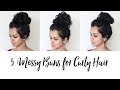 3 Messy Buns for Curly Hair 3 Messy Buns for Curly Hair