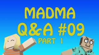 MADMA Q\u0026A #09 part 1of1 (covers episode 17 comments and MC 1.8)