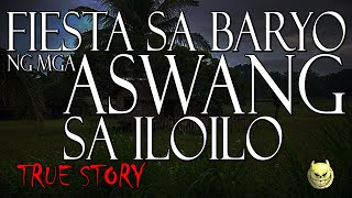 FIESTA SA BARYO NG MGA ASWANG SA ILOILO - TRUE STORY