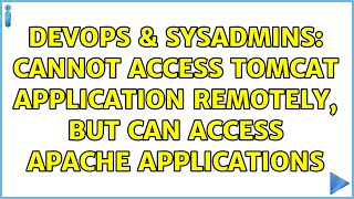 DevOps & SysAdmins: Cannot access Tomcat application remotely, but can access Apache applications