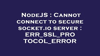 NodeJS : Cannot connect to secure socket.io server : ERR_SSL_PROTOCOL_ERROR