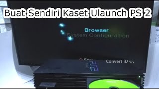 Cara Membuat kaset DVD Ulaunch PS2 [ ulaunch disc ps2 ]