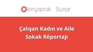 Çalışan Kadın ve Aile Hakkında #SokakRöportajı | BinYaprak