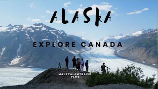 ALASKA |Canada | Malayalam Vlog | SALMON GLACIER | Stewart |Hyder , life in Canada