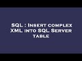 SQL : Insert complex XML into SQL Server table
