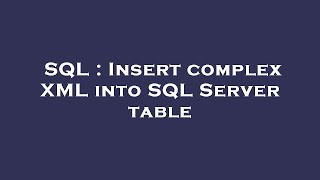 SQL : Insert complex XML into SQL Server table