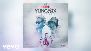 Yung6ix - Let Me Know (Audio Version) ft. Davido